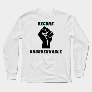 Become ungovernable Long Sleeve T-Shirt